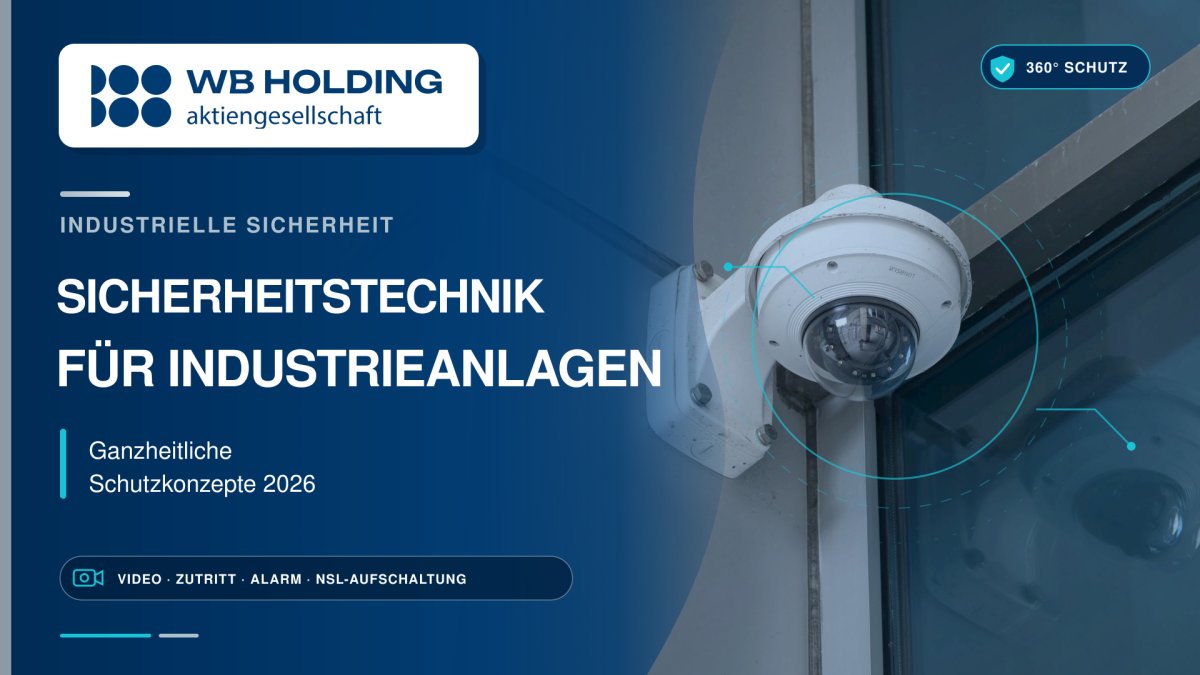 Sicherheitstechnik für Industrieanlagen: Ganzheitliche Schutzkonzepte 2026