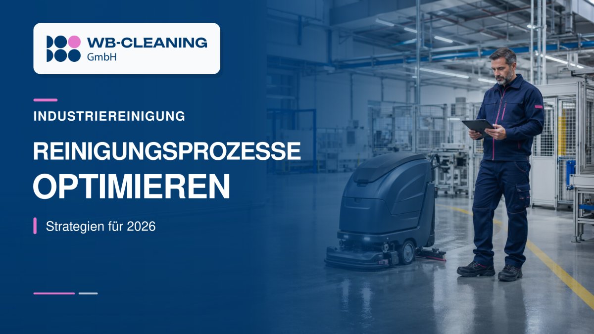 Optimierung von Reinigungsprozessen in der Industrie: Strategien für 2026